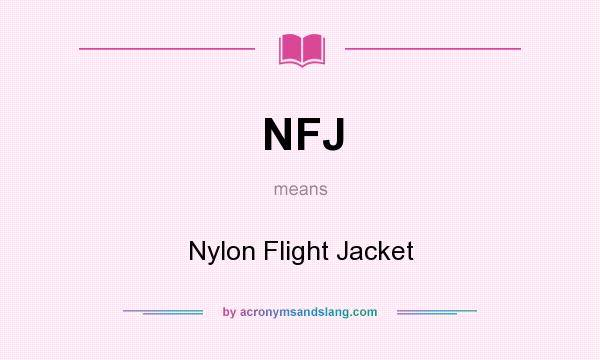 What does NFJ mean? It stands for Nylon Flight Jacket