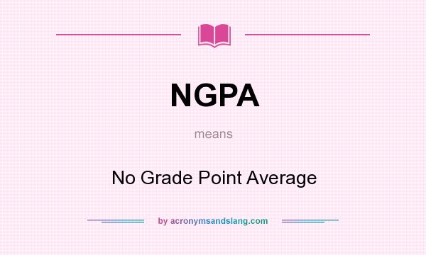 What does NGPA mean? It stands for No Grade Point Average