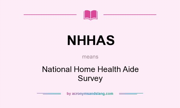 What does NHHAS mean? It stands for National Home Health Aide Survey