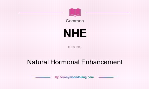 What does NHE mean? It stands for Natural Hormonal Enhancement
