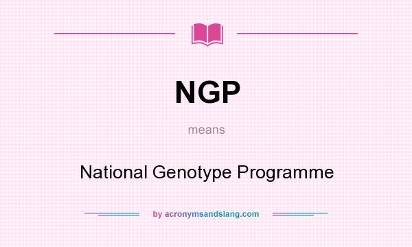 What does NGP mean? It stands for National Genotype Programme