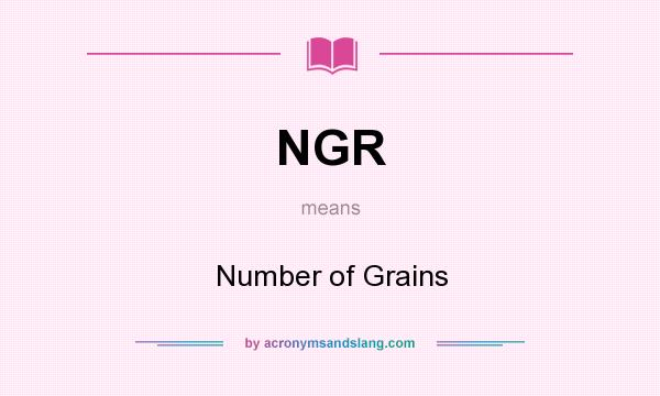 What does NGR mean? It stands for Number of Grains