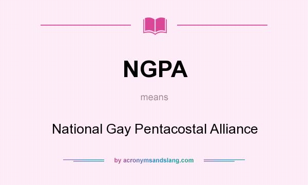 What does NGPA mean? It stands for National Gay Pentacostal Alliance