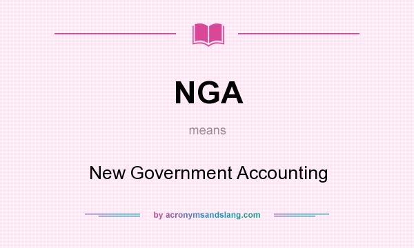 What does NGA mean? It stands for New Government Accounting