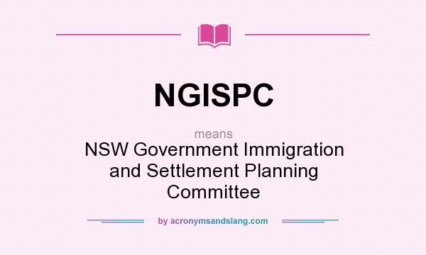 What does NGISPC mean? It stands for NSW Government Immigration and Settlement Planning Committee
