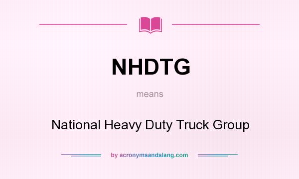 What does NHDTG mean? It stands for National Heavy Duty Truck Group