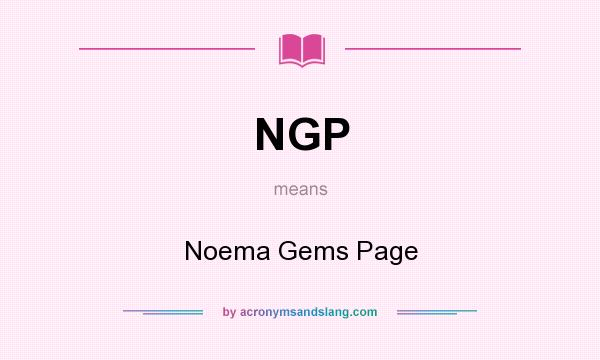 What does NGP mean? It stands for Noema Gems Page