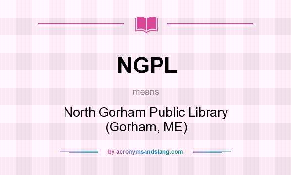 What does NGPL mean? It stands for North Gorham Public Library (Gorham, ME)