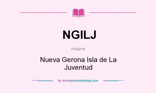 What does NGILJ mean? It stands for Nueva Gerona Isla de La Juventud