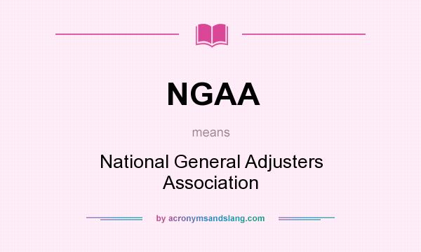 What does NGAA mean? It stands for National General Adjusters Association