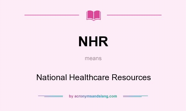 What does NHR mean? It stands for National Healthcare Resources