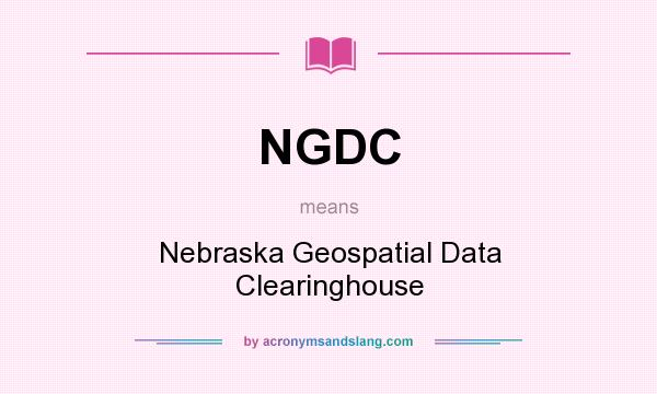 What does NGDC mean? It stands for Nebraska Geospatial Data Clearinghouse