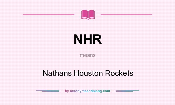 What does NHR mean? It stands for Nathans Houston Rockets