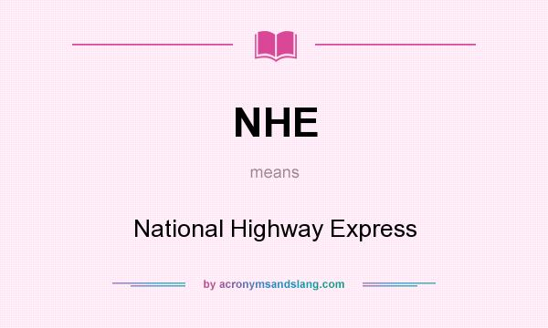 What does NHE mean? It stands for National Highway Express