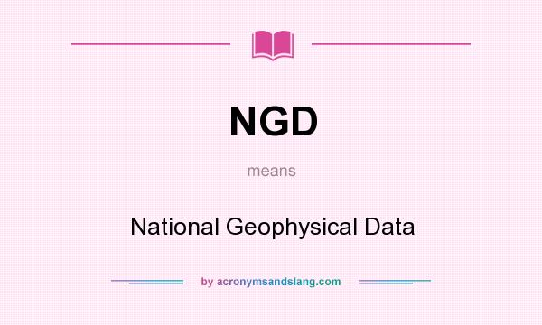 What does NGD mean? It stands for National Geophysical Data