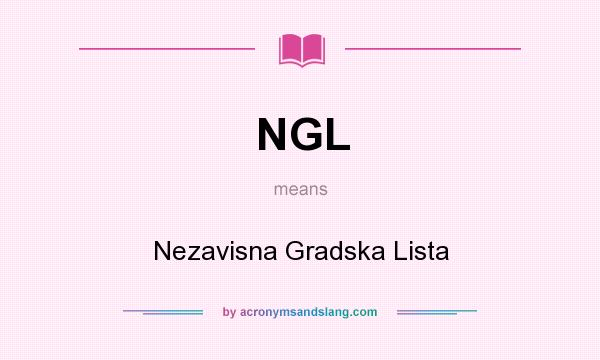What does NGL mean? It stands for Nezavisna Gradska Lista