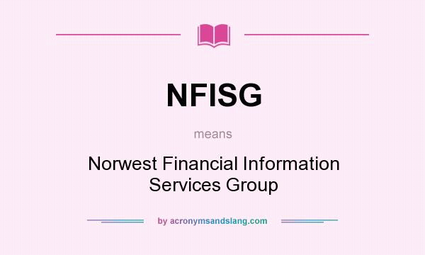 What does NFISG mean? It stands for Norwest Financial Information Services Group