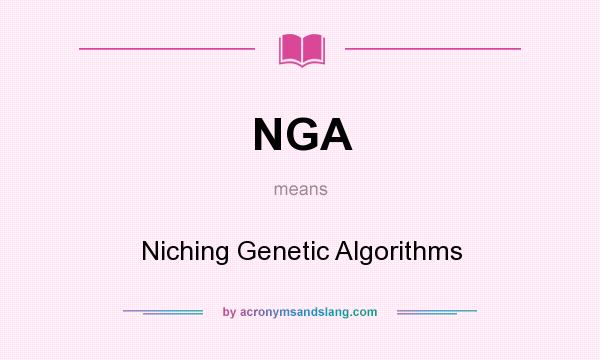 What does NGA mean? It stands for Niching Genetic Algorithms