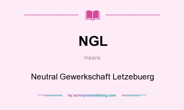What does NGL mean? It stands for Neutral Gewerkschaft Letzebuerg