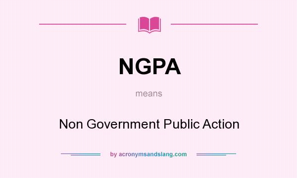 What does NGPA mean? It stands for Non Government Public Action