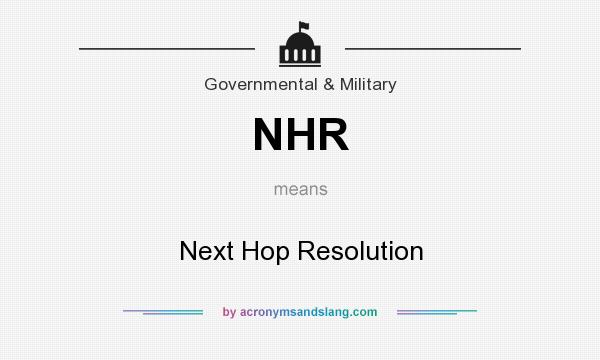 What does NHR mean? It stands for Next Hop Resolution