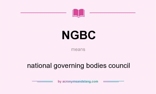What does NGBC mean? It stands for national governing bodies council