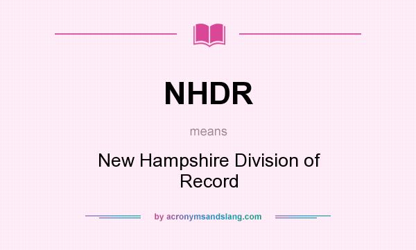 What does NHDR mean? It stands for New Hampshire Division of Record