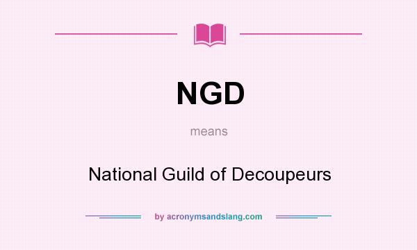 What does NGD mean? It stands for National Guild of Decoupeurs