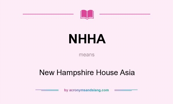 What does NHHA mean? It stands for New Hampshire House Asia
