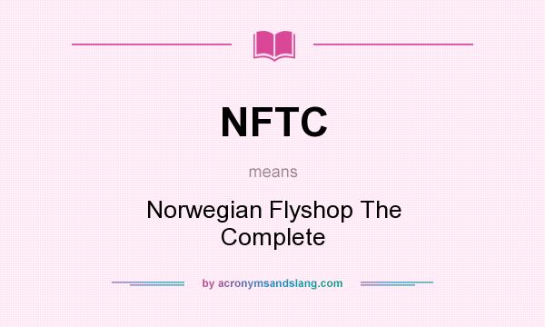What does NFTC mean? It stands for Norwegian Flyshop The Complete