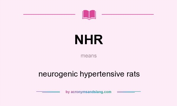 What does NHR mean? It stands for neurogenic hypertensive rats