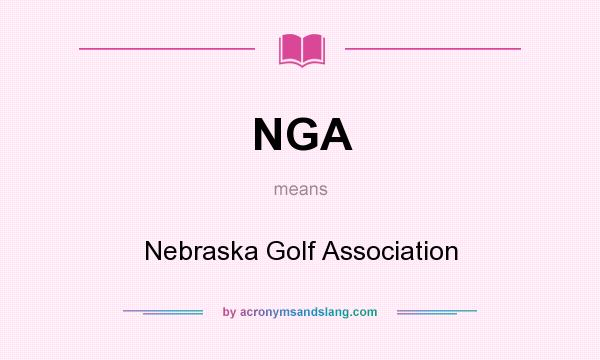What does NGA mean? It stands for Nebraska Golf Association