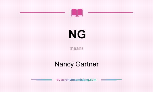 What does NG mean? It stands for Nancy Gartner