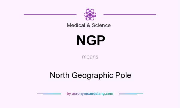 What does NGP mean? It stands for North Geographic Pole