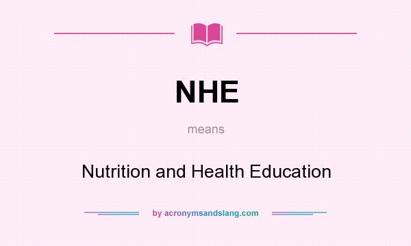 What does NHE mean? It stands for Nutrition and Health Education