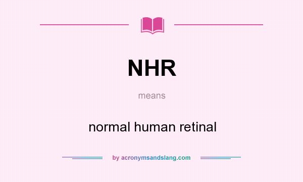 What does NHR mean? It stands for normal human retinal