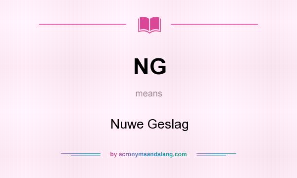 What does NG mean? It stands for Nuwe Geslag