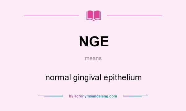 What does NGE mean? It stands for normal gingival epithelium