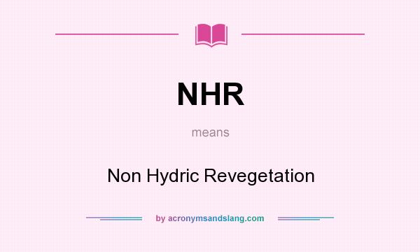 What does NHR mean? It stands for Non Hydric Revegetation
