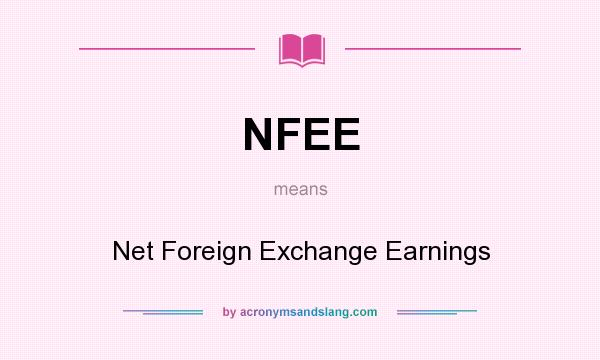 What does NFEE mean? It stands for Net Foreign Exchange Earnings