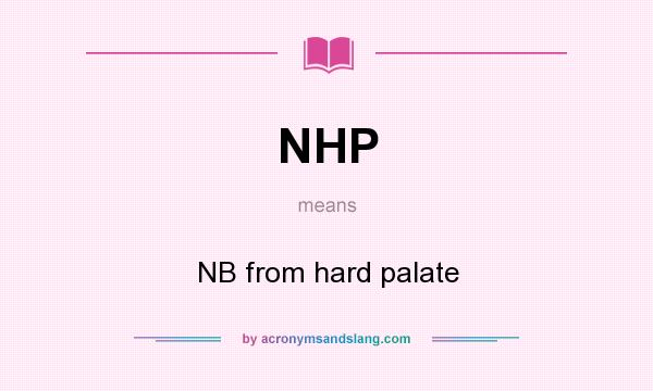 What does NHP mean? It stands for NB from hard palate