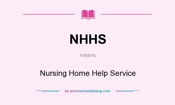 What does NHHS mean? It stands for Nursing Home Help Service