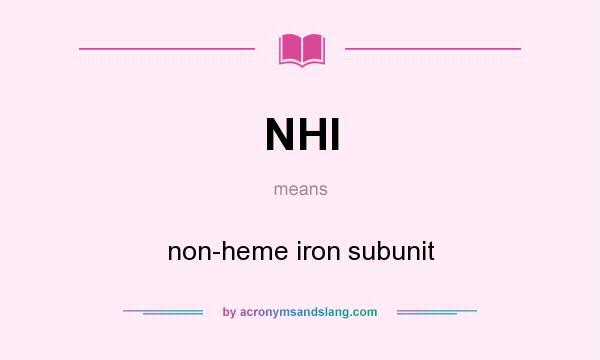 What does NHI mean? It stands for non-heme iron subunit