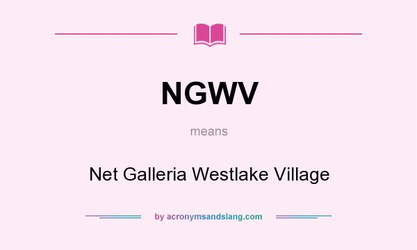 What does NGWV mean? It stands for Net Galleria Westlake Village