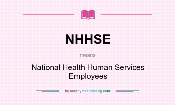 What does NHHSE mean? It stands for National Health Human Services Employees