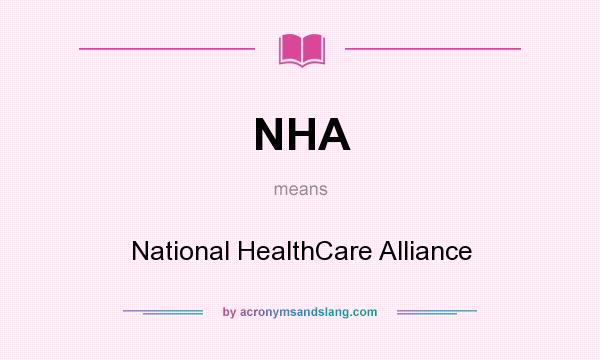 What does NHA mean? It stands for National HealthCare Alliance