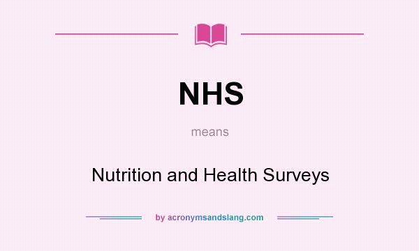 What does NHS mean? It stands for Nutrition and Health Surveys