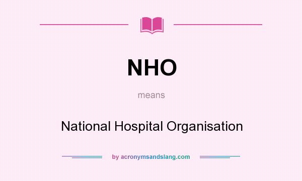 What does NHO mean? It stands for National Hospital Organisation