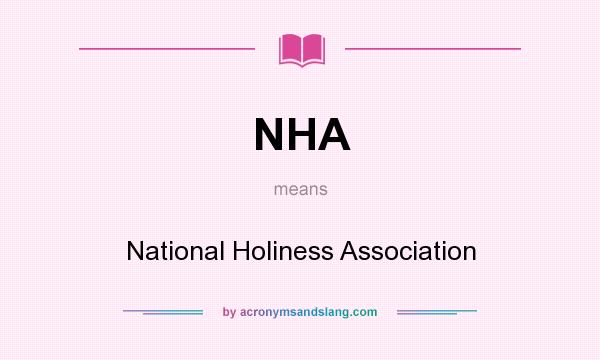 What does NHA mean? It stands for National Holiness Association