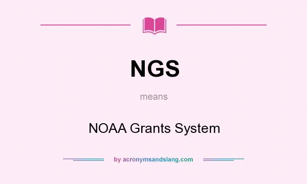 What does NGS mean? It stands for NOAA Grants System